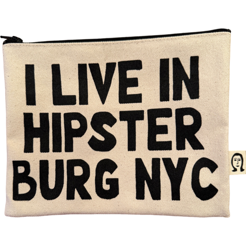 I live in hipster burg nyc